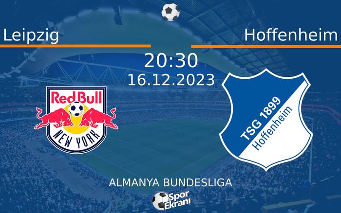 16 Aralık 2023 Leipzig vs Hoffenheim maçı Hangi Kanalda Saat Kaçta Yayınlanacak? 16 Aralık 2023 Leipzig vs Hoffenheim maçı Hangi Kanalda Saat Kaçta Yayınlanacak?