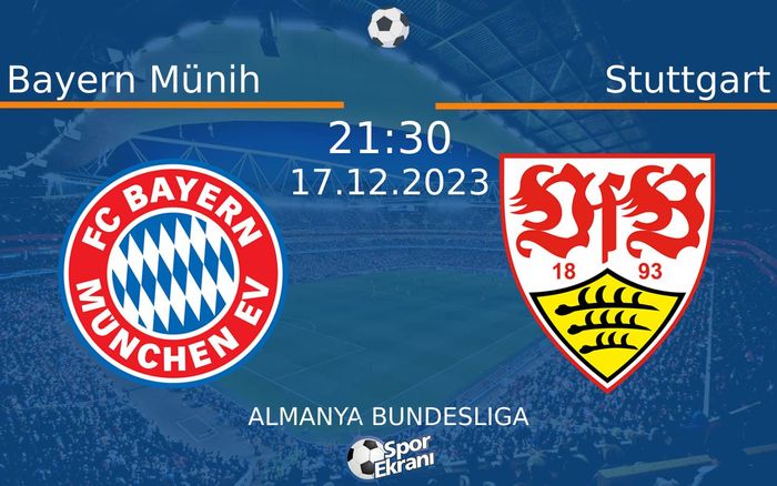 17 Aralık 2023 Bayern Münih vs Stuttgart maçı Hangi Kanalda Saat Kaçta Yayınlanacak? 17 Aralık 2023 Bayern Münih vs Stuttgart maçı Hangi Kanalda Saat Kaçta Yayınlanacak?