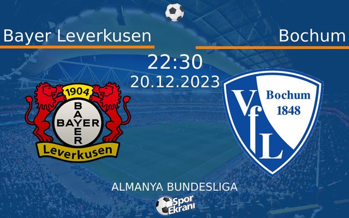 20 Aralık 2023 Bayer Leverkusen vs Bochum maçı Hangi Kanalda Saat Kaçta Yayınlanacak? 20 Aralık 2023 Bayer Leverkusen vs Bochum maçı Hangi Kanalda Saat Kaçta Yayınlanacak?
