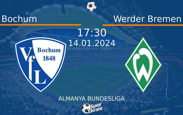 14 Ocak 2024 Bochum vs Werder Bremen maçı Hangi Kanalda Saat Kaçta Yayınlanacak? 14 Ocak 2024 Bochum vs Werder Bremen maçı Hangi Kanalda Saat Kaçta Yayınlanacak?
