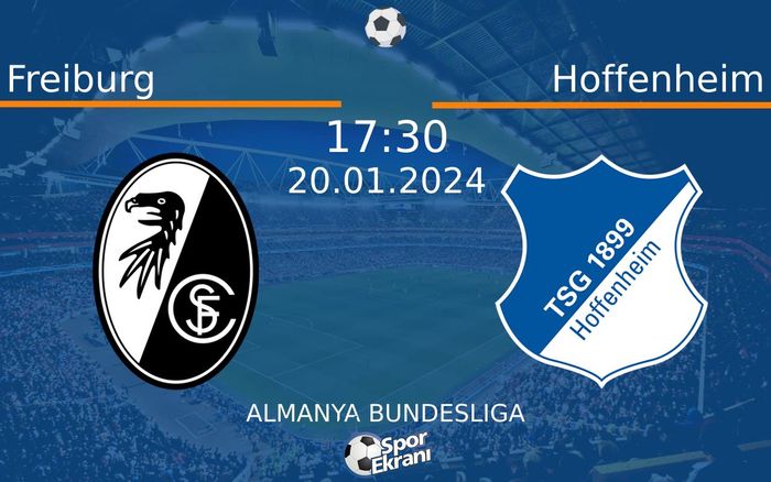 20 Ocak 2024 Freiburg vs Hoffenheim maçı Hangi Kanalda Saat Kaçta Yayınlanacak? 20 Ocak 2024 Freiburg vs Hoffenheim maçı Hangi Kanalda Saat Kaçta Yayınlanacak?