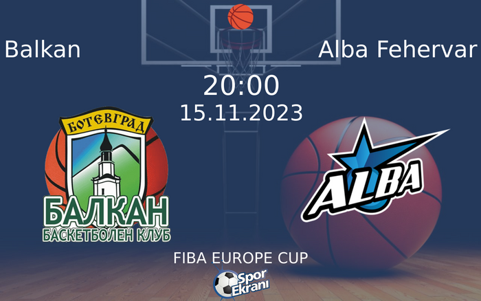 15 Kasım 2023 Balkan vs Alba Fehervar maçı Hangi Kanalda Saat Kaçta Yayınlanacak? 15 Kasım 2023 Balkan vs Alba Fehervar maçı Hangi Kanalda Saat Kaçta Yayınlanacak?