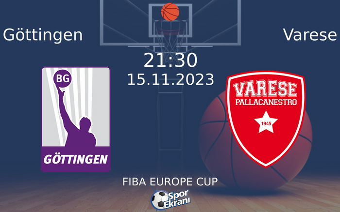 15 Kasım 2023 Göttingen vs Varese maçı Hangi Kanalda Saat Kaçta Yayınlanacak? 15 Kasım 2023 Göttingen vs Varese maçı Hangi Kanalda Saat Kaçta Yayınlanacak?