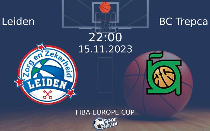 15 Kasım 2023 Leiden vs BC Trepca maçı Hangi Kanalda Saat Kaçta Yayınlanacak? 15 Kasım 2023 Leiden vs BC Trepca maçı Hangi Kanalda Saat Kaçta Yayınlanacak?