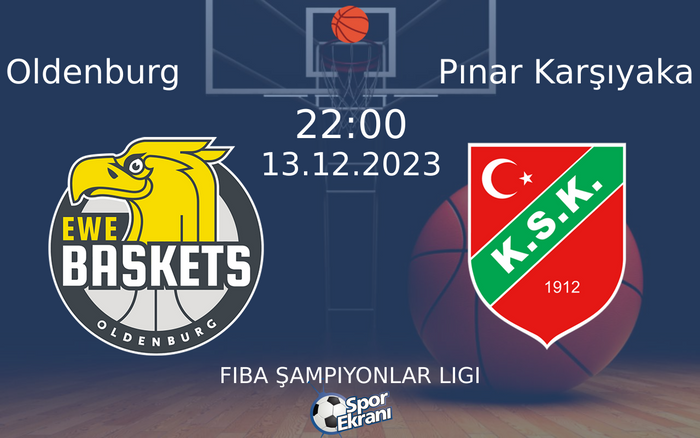 13 Aralık 2023 Oldenburg vs Pınar Karşıyaka maçı Hangi Kanalda Saat Kaçta Yayınlanacak? 13 Aralık 2023 Oldenburg vs Pınar Karşıyaka maçı Hangi Kanalda Saat Kaçta Yayınlanacak?