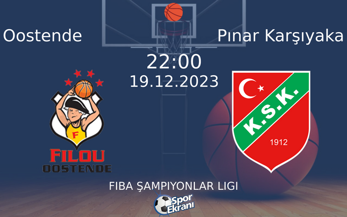 19 Aralık 2023 Oostende vs Pınar Karşıyaka maçı Hangi Kanalda Saat Kaçta Yayınlanacak? 19 Aralık 2023 Oostende vs Pınar Karşıyaka maçı Hangi Kanalda Saat Kaçta Yayınlanacak?