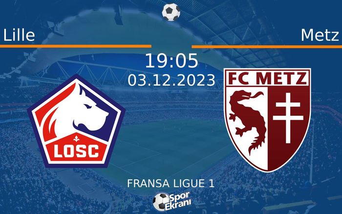 03 Aralık 2023 Lille vs Metz maçı Hangi Kanalda Saat Kaçta Yayınlanacak? 03 Aralık 2023 Lille vs Metz maçı Hangi Kanalda Saat Kaçta Yayınlanacak?