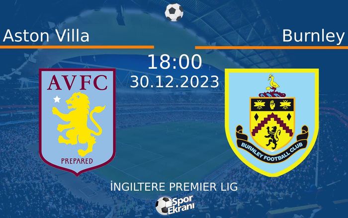 30 Aralık 2023 Aston Villa vs Burnley maçı Hangi Kanalda Saat Kaçta Yayınlanacak? 30 Aralık 2023 Aston Villa vs Burnley maçı Hangi Kanalda Saat Kaçta Yayınlanacak?