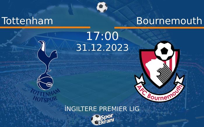 31 Aralık 2023 Tottenham vs Bournemouth maçı Hangi Kanalda Saat Kaçta Yayınlanacak? 31 Aralık 2023 Tottenham vs Bournemouth maçı Hangi Kanalda Saat Kaçta Yayınlanacak?