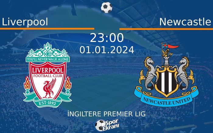 01 Ocak 2024 Liverpool vs Newcastle maçı Hangi Kanalda Saat Kaçta Yayınlanacak?