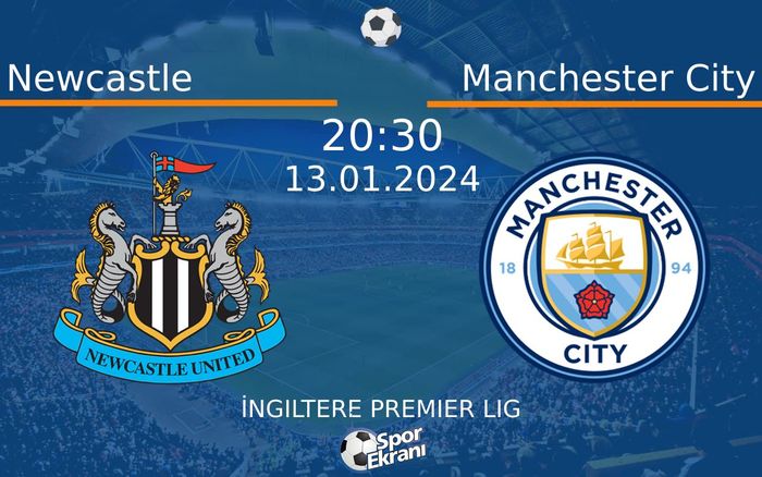 13 Ocak 2024 Newcastle vs Manchester City maçı Hangi Kanalda Saat Kaçta Yayınlanacak? 13 Ocak 2024 Newcastle vs Manchester City maçı Hangi Kanalda Saat Kaçta Yayınlanacak?