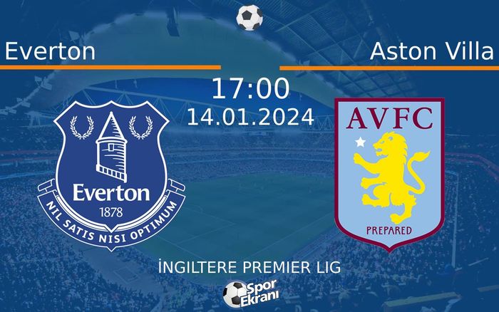 14 Ocak 2024 Everton vs Aston Villa maçı Hangi Kanalda Saat Kaçta Yayınlanacak? 14 Ocak 2024 Everton vs Aston Villa maçı Hangi Kanalda Saat Kaçta Yayınlanacak?