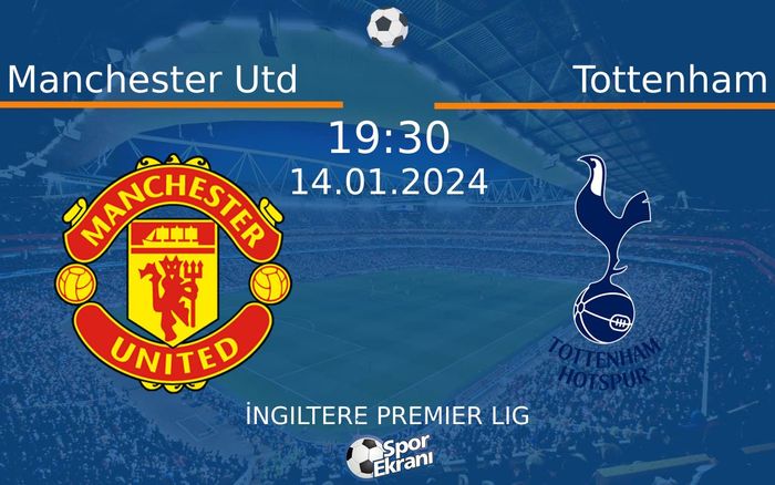 14 Ocak 2024 Manchester Utd vs Tottenham maçı Hangi Kanalda Saat Kaçta Yayınlanacak? 14 Ocak 2024 Manchester Utd vs Tottenham maçı Hangi Kanalda Saat Kaçta Yayınlanacak?