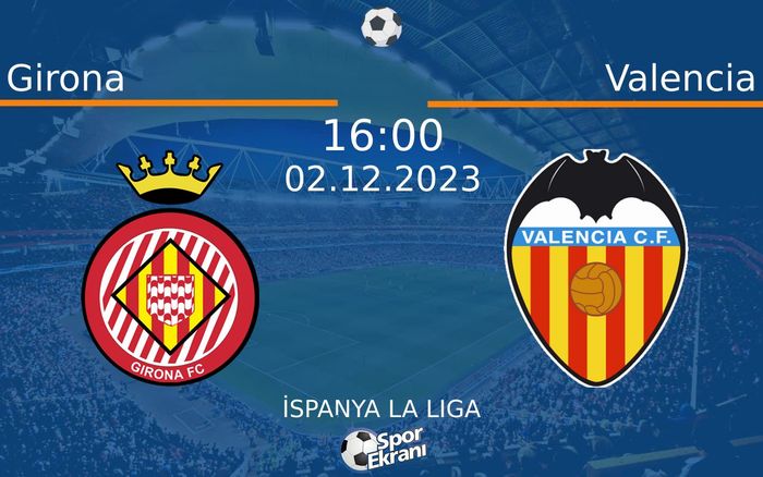 02 Aralık 2023 Girona vs Valencia maçı Hangi Kanalda Saat Kaçta Yayınlanacak? 02 Aralık 2023 Girona vs Valencia maçı Hangi Kanalda Saat Kaçta Yayınlanacak?
