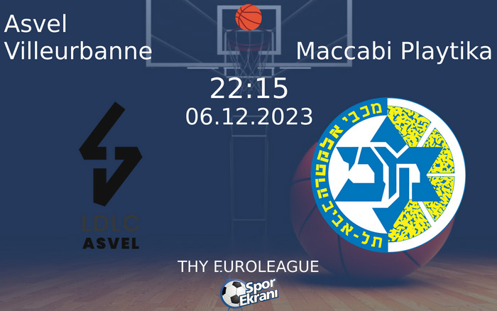 06 Aralık 2023 Asvel Villeurbanne vs Maccabi Playtika maçı Hangi Kanalda Saat Kaçta Yayınlanacak? 06 Aralık 2023 Asvel Villeurbanne vs Maccabi Playtika maçı Hangi Kanalda Saat Kaçta Yayınlanacak?
