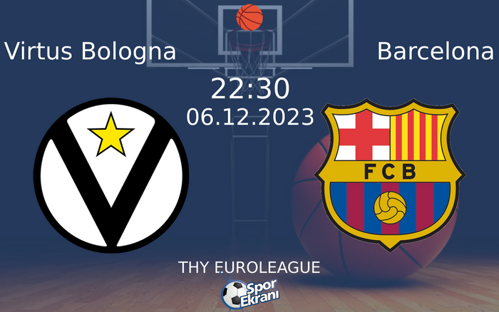 06 Aralık 2023 Virtus Bologna vs Barcelona maçı Hangi Kanalda Saat Kaçta Yayınlanacak? 06 Aralık 2023 Virtus Bologna vs Barcelona maçı Hangi Kanalda Saat Kaçta Yayınlanacak?