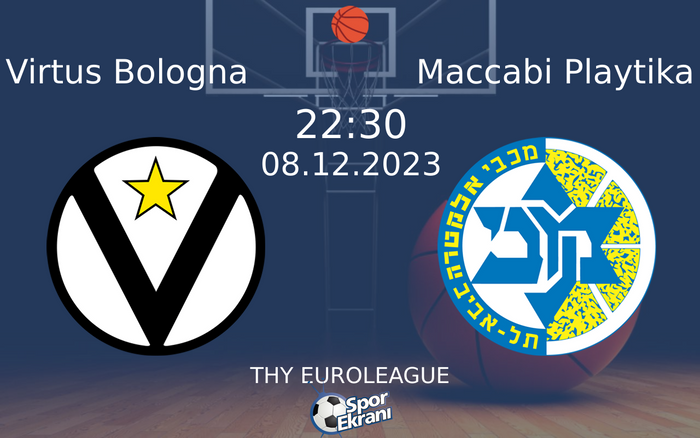 08 Aralık 2023 Virtus Bologna vs Maccabi Playtika maçı Hangi Kanalda Saat Kaçta Yayınlanacak?