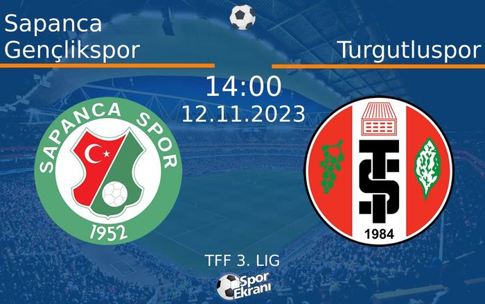 12 Kasım 2023 Sapanca Gençlikspor vs Turgutluspor maçı Hangi Kanalda Saat Kaçta Yayınlanacak? 12 Kasım 2023 Sapanca Gençlikspor vs Turgutluspor maçı Hangi Kanalda Saat Kaçta Yayınlanacak?