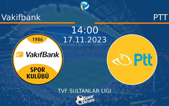 17 Kasım 2023 Vakifbank vs PTT maçı Hangi Kanalda Saat Kaçta Yayınlanacak? 17 Kasım 2023 Vakifbank vs PTT maçı Hangi Kanalda Saat Kaçta Yayınlanacak?