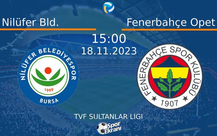 18 Kasım 2023 Nilüfer Bld. vs Fenerbahçe Opet maçı Hangi Kanalda Saat Kaçta Yayınlanacak? 18 Kasım 2023 Nilüfer Bld. vs Fenerbahçe Opet maçı Hangi Kanalda Saat Kaçta Yayınlanacak?