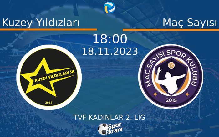 18 Kasım 2023 Kuzey Yıldızları vs Maç Sayısı maçı Hangi Kanalda Saat Kaçta Yayınlanacak? 18 Kasım 2023 Kuzey Yıldızları vs Maç Sayısı maçı Hangi Kanalda Saat Kaçta Yayınlanacak?