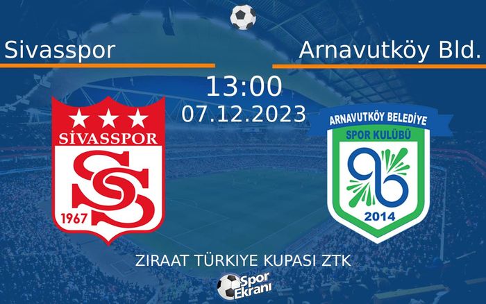 07 Aralık 2023 Sivasspor vs Arnavutköy Bld. maçı Hangi Kanalda Saat Kaçta Yayınlanacak? 07 Aralık 2023 Sivasspor vs Arnavutköy Bld. maçı Hangi Kanalda Saat Kaçta Yayınlanacak?