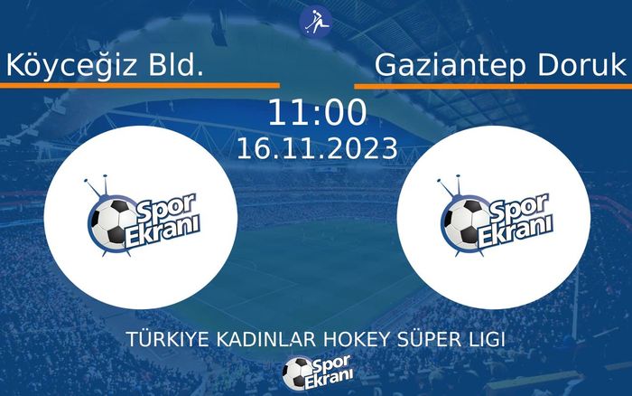 16 Kasım 2023 Köyceğiz Bld. vs Gaziantep Doruk maçı Hangi Kanalda Saat Kaçta Yayınlanacak?