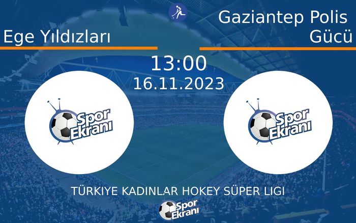 16 Kasım 2023 Ege Yıldızları vs Gaziantep Polis Gücü maçı Hangi Kanalda Saat Kaçta Yayınlanacak?