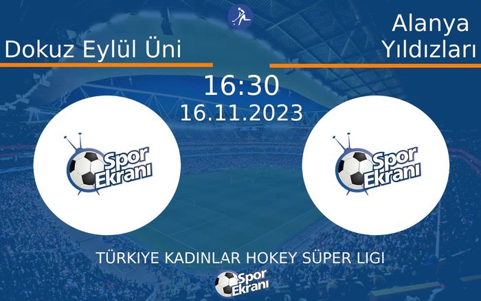 16 Kasım 2023 Dokuz Eylül Üni vs Alanya Yıldızları maçı Hangi Kanalda Saat Kaçta Yayınlanacak?