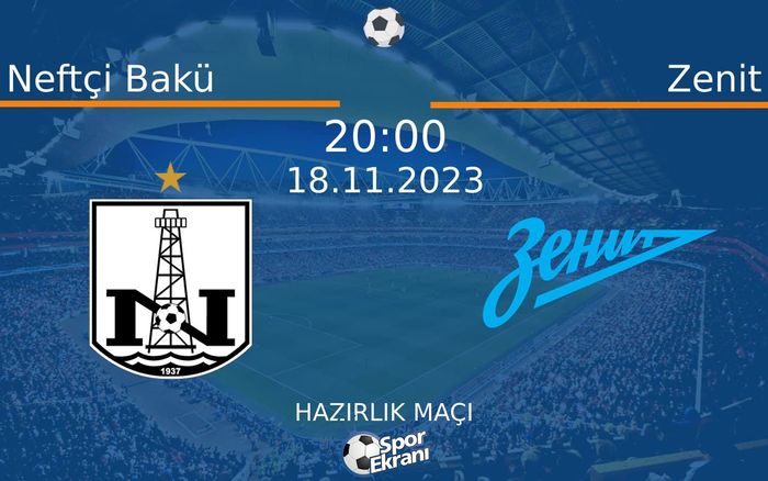 18 Kasım 2023 Neftçi Bakü vs Zenit maçı Hangi Kanalda Saat Kaçta Yayınlanacak? 18 Kasım 2023 Neftçi Bakü vs Zenit maçı Hangi Kanalda Saat Kaçta Yayınlanacak?