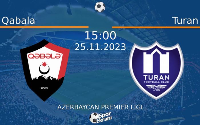 25 Kasım 2023 Qabala vs Turan maçı Hangi Kanalda Saat Kaçta Yayınlanacak? 25 Kasım 2023 Qabala vs Turan maçı Hangi Kanalda Saat Kaçta Yayınlanacak?