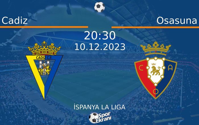 10 Aralık 2023 Cadiz vs Osasuna maçı Hangi Kanalda Saat Kaçta Yayınlanacak? 10 Aralık 2023 Cadiz vs Osasuna maçı Hangi Kanalda Saat Kaçta Yayınlanacak?