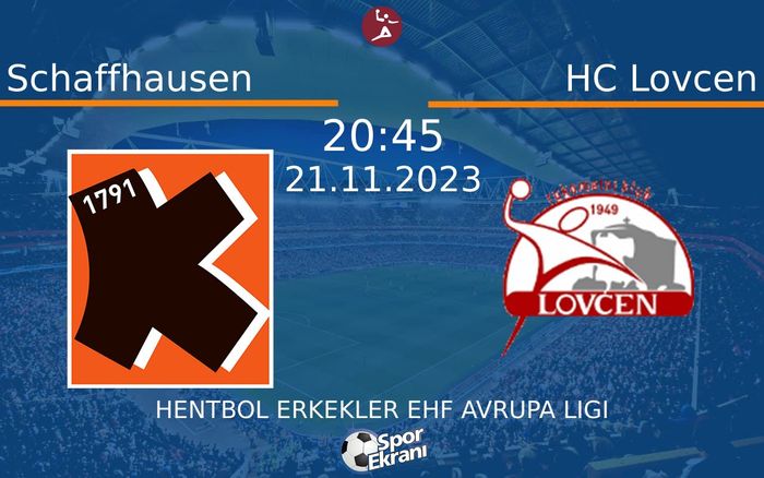 21 Kasım 2023 Schaffhausen vs HC Lovcen maçı Hangi Kanalda Saat Kaçta Yayınlanacak? 21 Kasım 2023 Schaffhausen vs HC Lovcen maçı Hangi Kanalda Saat Kaçta Yayınlanacak?