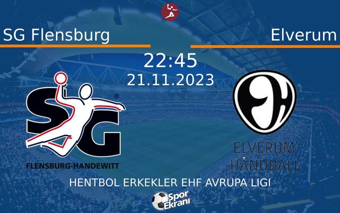 21 Kasım 2023 SG Flensburg vs Elverum maçı Hangi Kanalda Saat Kaçta Yayınlanacak? 21 Kasım 2023 SG Flensburg vs Elverum maçı Hangi Kanalda Saat Kaçta Yayınlanacak?