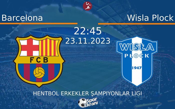 23 Kasım 2023 Barcelona vs Wisla Plock maçı Hangi Kanalda Saat Kaçta Yayınlanacak? 23 Kasım 2023 Barcelona vs Wisla Plock maçı Hangi Kanalda Saat Kaçta Yayınlanacak?