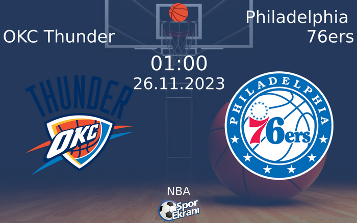 26 Kasım 2023 OKC Thunder vs Philadelphia 76ers maçı Hangi Kanalda Saat Kaçta Yayınlanacak? 26 Kasım 2023 OKC Thunder vs Philadelphia 76ers maçı Hangi Kanalda Saat Kaçta Yayınlanacak?