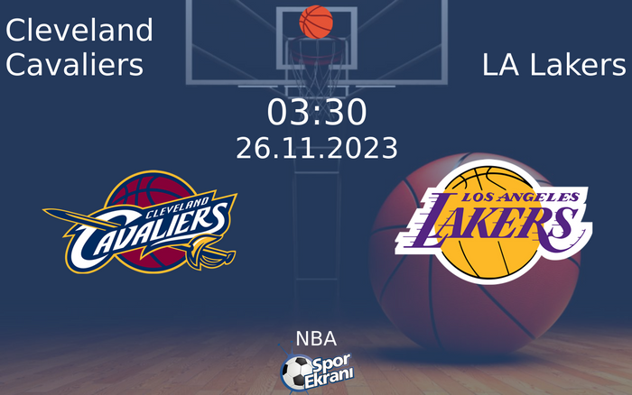 26 Kasım 2023 Cleveland Cavaliers vs LA Lakers maçı Hangi Kanalda Saat Kaçta Yayınlanacak?