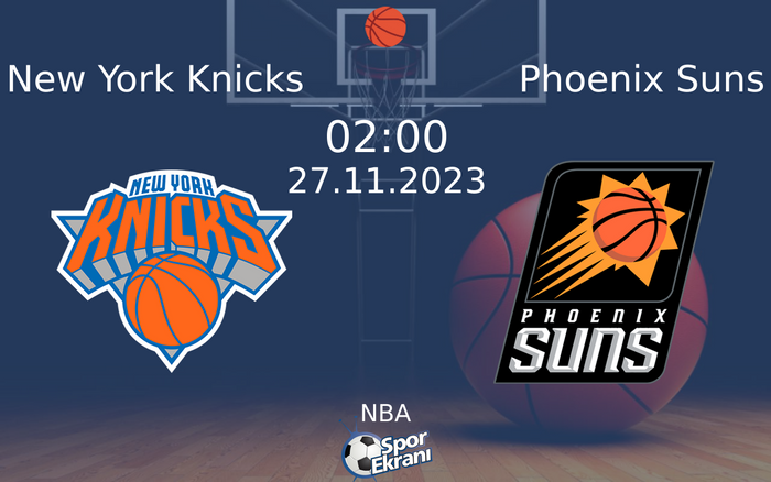 27 Kasım 2023 New York Knicks vs Phoenix Suns maçı Hangi Kanalda Saat Kaçta Yayınlanacak?