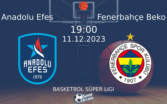 11 Aralık 2023 Anadolu Efes vs Fenerbahçe Beko maçı Hangi Kanalda Saat Kaçta Yayınlanacak?