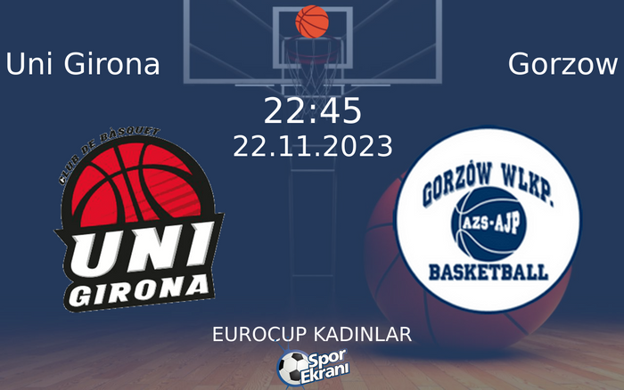 22 Kasım 2023 Uni Girona vs Gorzow maçı Hangi Kanalda Saat Kaçta Yayınlanacak? 22 Kasım 2023 Uni Girona vs Gorzow maçı Hangi Kanalda Saat Kaçta Yayınlanacak?