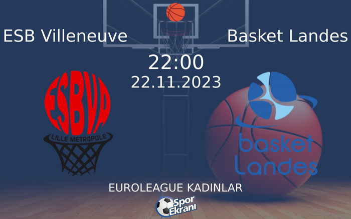 22 Kasım 2023 ESB Villeneuve vs Basket Landes maçı Hangi Kanalda Saat Kaçta Yayınlanacak? 22 Kasım 2023 ESB Villeneuve vs Basket Landes maçı Hangi Kanalda Saat Kaçta Yayınlanacak?