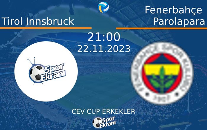 22 Kasım 2023 Tirol Innsbruck vs Fenerbahçe Parolapara maçı Hangi Kanalda Saat Kaçta Yayınlanacak? 22 Kasım 2023 Tirol Innsbruck vs Fenerbahçe Parolapara maçı Hangi Kanalda Saat Kaçta Yayınlanacak?