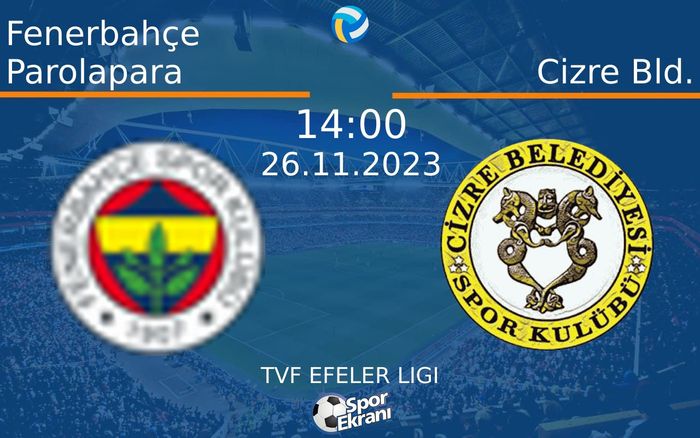 26 Kasım 2023 Fenerbahçe Parolapara vs Cizre Bld. maçı Hangi Kanalda Saat Kaçta Yayınlanacak? 26 Kasım 2023 Fenerbahçe Parolapara vs Cizre Bld. maçı Hangi Kanalda Saat Kaçta Yayınlanacak?