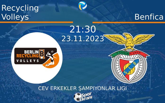 23 Kasım 2023 Recycling Volleys vs Benfica maçı Hangi Kanalda Saat Kaçta Yayınlanacak? 23 Kasım 2023 Recycling Volleys vs Benfica maçı Hangi Kanalda Saat Kaçta Yayınlanacak?