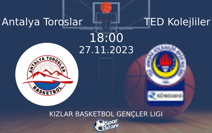 27 Kasım 2023 Antalya Toroslar vs TED Kolejliler maçı Hangi Kanalda Saat Kaçta Yayınlanacak? 27 Kasım 2023 Antalya Toroslar vs TED Kolejliler maçı Hangi Kanalda Saat Kaçta Yayınlanacak?