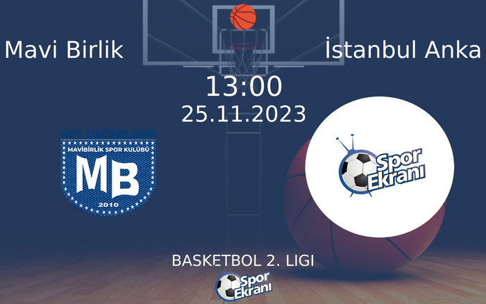 25 Kasım 2023 Mavi Birlik vs İstanbul Anka maçı Hangi Kanalda Saat Kaçta Yayınlanacak? 25 Kasım 2023 Mavi Birlik vs İstanbul Anka maçı Hangi Kanalda Saat Kaçta Yayınlanacak?
