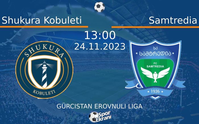 24 Kasım 2023 Shukura Kobuleti vs Samtredia maçı Hangi Kanalda Saat Kaçta Yayınlanacak? 24 Kasım 2023 Shukura Kobuleti vs Samtredia maçı Hangi Kanalda Saat Kaçta Yayınlanacak?