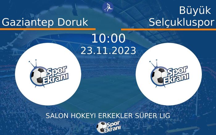 23 Kasım 2023 Gaziantep Doruk vs Büyük Selçukluspor maçı Hangi Kanalda Saat Kaçta Yayınlanacak? 23 Kasım 2023 Gaziantep Doruk vs Büyük Selçukluspor maçı Hangi Kanalda Saat Kaçta Yayınlanacak?