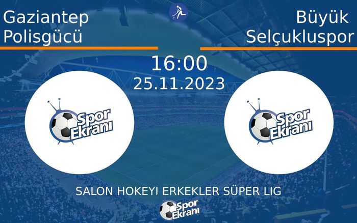 25 Kasım 2023 Gaziantep Polisgücü vs Büyük Selçukluspor maçı Hangi Kanalda Saat Kaçta Yayınlanacak? 25 Kasım 2023 Gaziantep Polisgücü vs Büyük Selçukluspor maçı Hangi Kanalda Saat Kaçta Yayınlanacak?