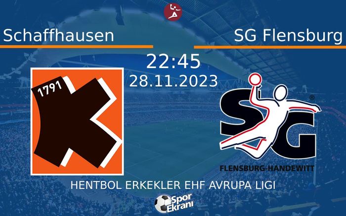 28 Kasım 2023 Schaffhausen vs SG Flensburg maçı Hangi Kanalda Saat Kaçta Yayınlanacak? 28 Kasım 2023 Schaffhausen vs SG Flensburg maçı Hangi Kanalda Saat Kaçta Yayınlanacak?